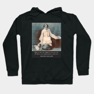 Helen Keller portrait and  quote: What we have once enjoyed deeply we can never lose... Hoodie